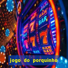 jogo do porquinho que ganha dinheiro